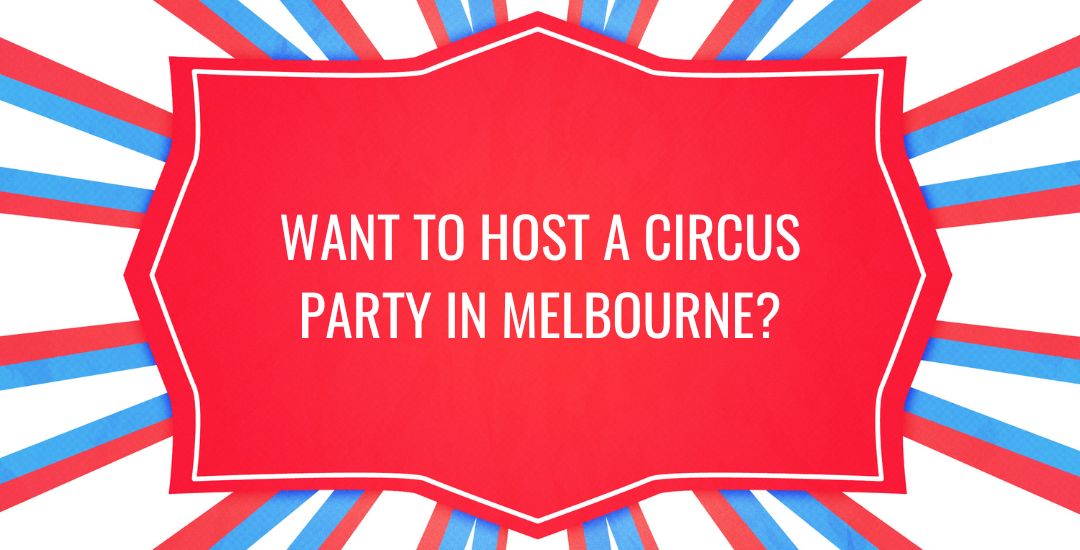 Want to host a circus party in Melbourne?